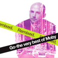 Go - The Very Best of Moby: Remixed - 2007