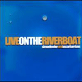 Live on the Riverboat - 2002
