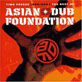 Time Freeze: The Best of Asian Dub Foundation - 2007