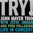 Try! John Mayer Trio Live in Concert - 2005